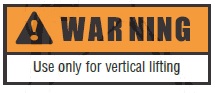 Warning - Use only for vertical Lifting